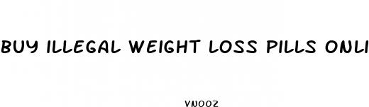 buy illegal weight loss pills online