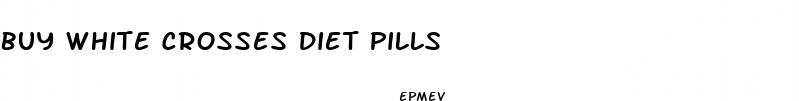 buy white crosses diet pills