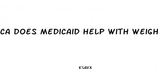ca does medicaid help with weight loss