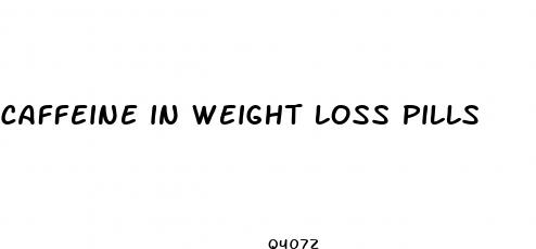caffeine in weight loss pills