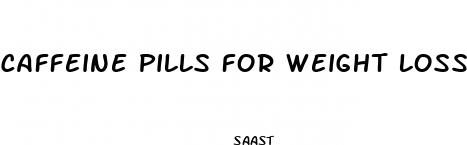 caffeine pills for weight loss control