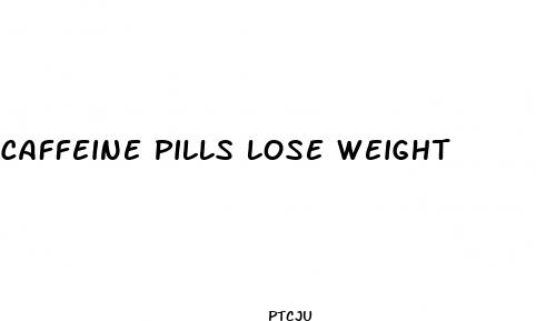 caffeine pills lose weight