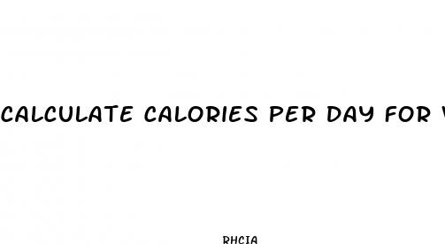 calculate calories per day for weight loss
