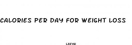 calories per day for weight loss