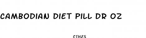 cambodian diet pill dr oz