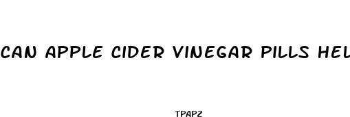 can apple cider vinegar pills help me lose weight