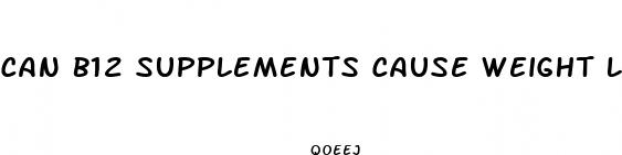 can b12 supplements cause weight loss