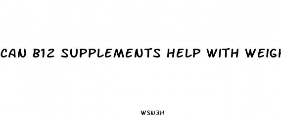 can b12 supplements help with weight loss