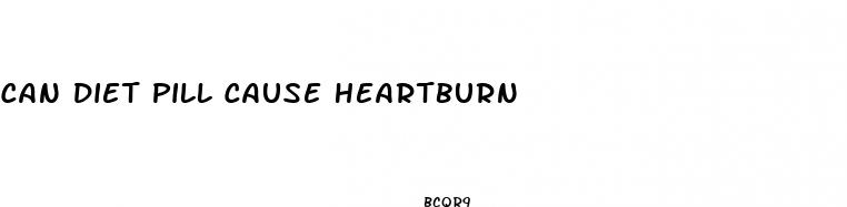 can diet pill cause heartburn
