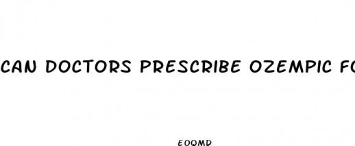 can doctors prescribe ozempic for weight loss