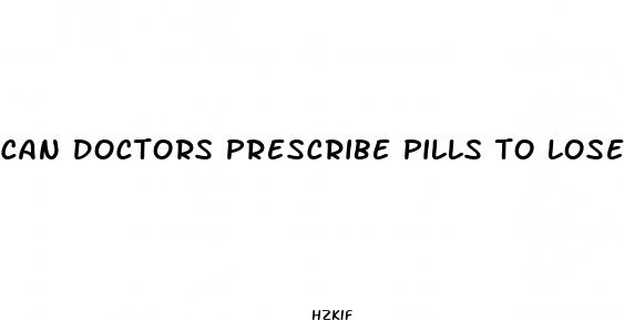 can doctors prescribe pills to lose weight