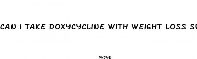 can i take doxycycline with weight loss supplements