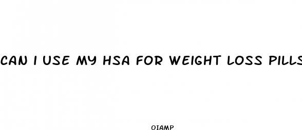 can i use my hsa for weight loss pills