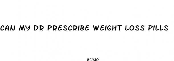 can my dr prescribe weight loss pills