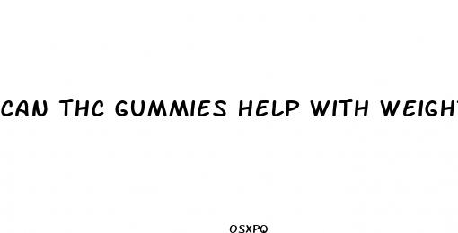 can thc gummies help with weight loss
