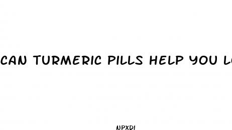 can turmeric pills help you lose weight