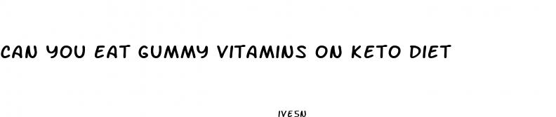 can you eat gummy vitamins on keto diet