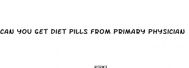 can you get diet pills from primary physician