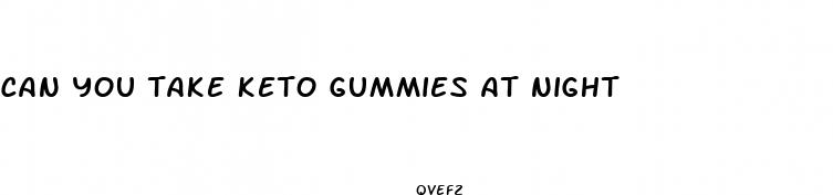 can you take keto gummies at night