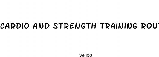 cardio and strength training routine for weight loss