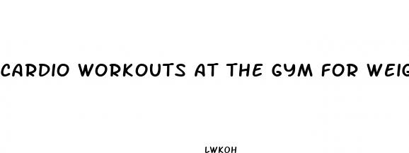 cardio workouts at the gym for weight loss
