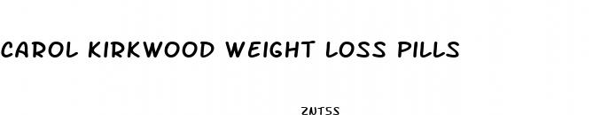 carol kirkwood weight loss pills