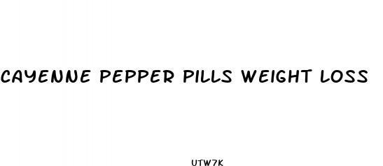 cayenne pepper pills weight loss