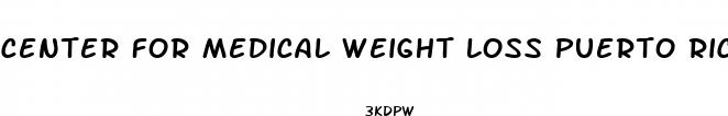 center for medical weight loss puerto rico