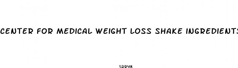 center for medical weight loss shake ingredients
