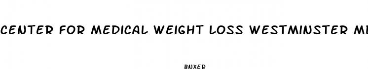 center for medical weight loss westminster md