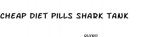 cheap diet pills shark tank