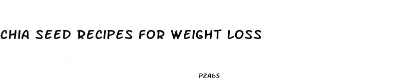 chia seed recipes for weight loss