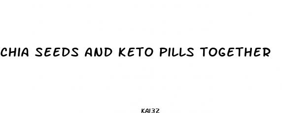chia seeds and keto pills together