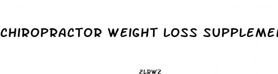 chiropractor weight loss supplements