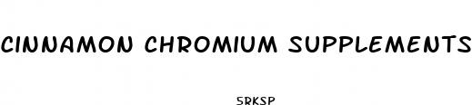 cinnamon chromium supplements weight loss