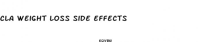 cla weight loss side effects