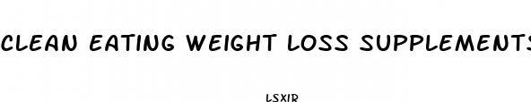 clean eating weight loss supplements