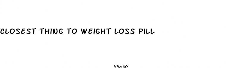 closest thing to weight loss pill