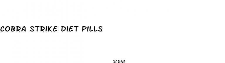 cobra strike diet pills