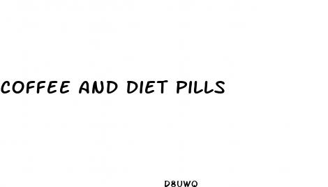 coffee and diet pills