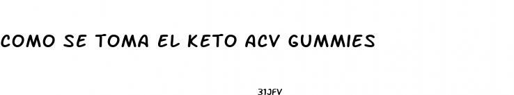 como se toma el keto acv gummies
