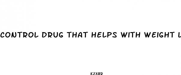 control drug that helps with weight loss