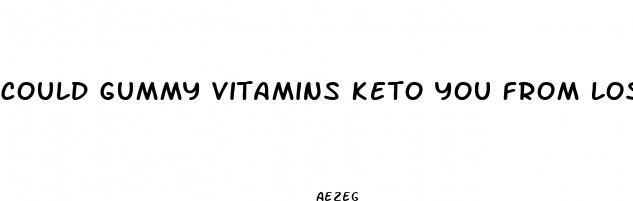 could gummy vitamins keto you from losing weight
