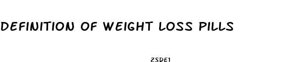 definition of weight loss pills