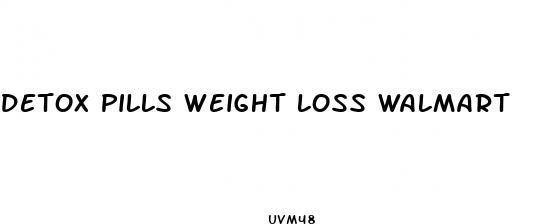detox pills weight loss walmart
