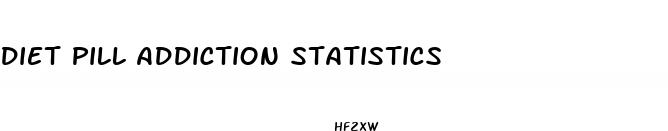 diet pill addiction statistics