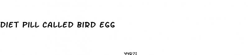 diet pill called bird egg