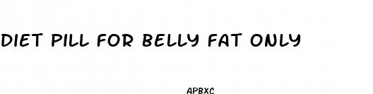 diet pill for belly fat only