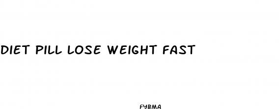 diet pill lose weight fast