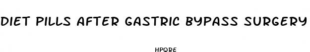 diet pills after gastric bypass surgery